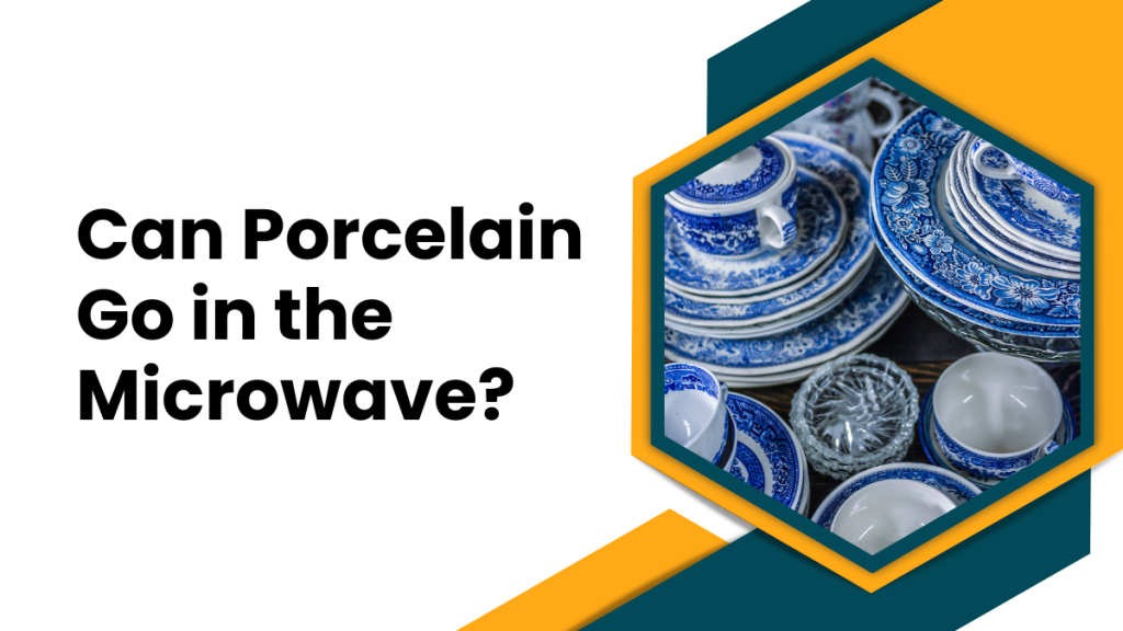 Can Porcelain Go in the Microwave