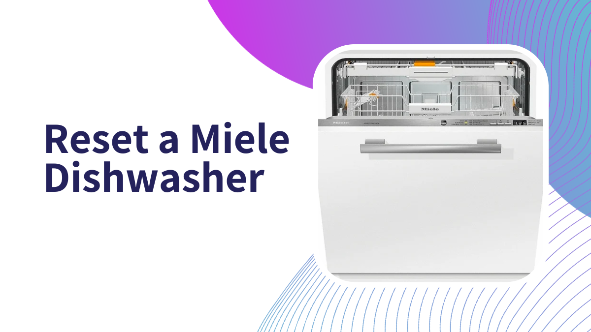 How to Reset a Miele Dishwasher? Aus Appliances